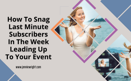 How to snag last-minute subscribers in the week leading up to your event
