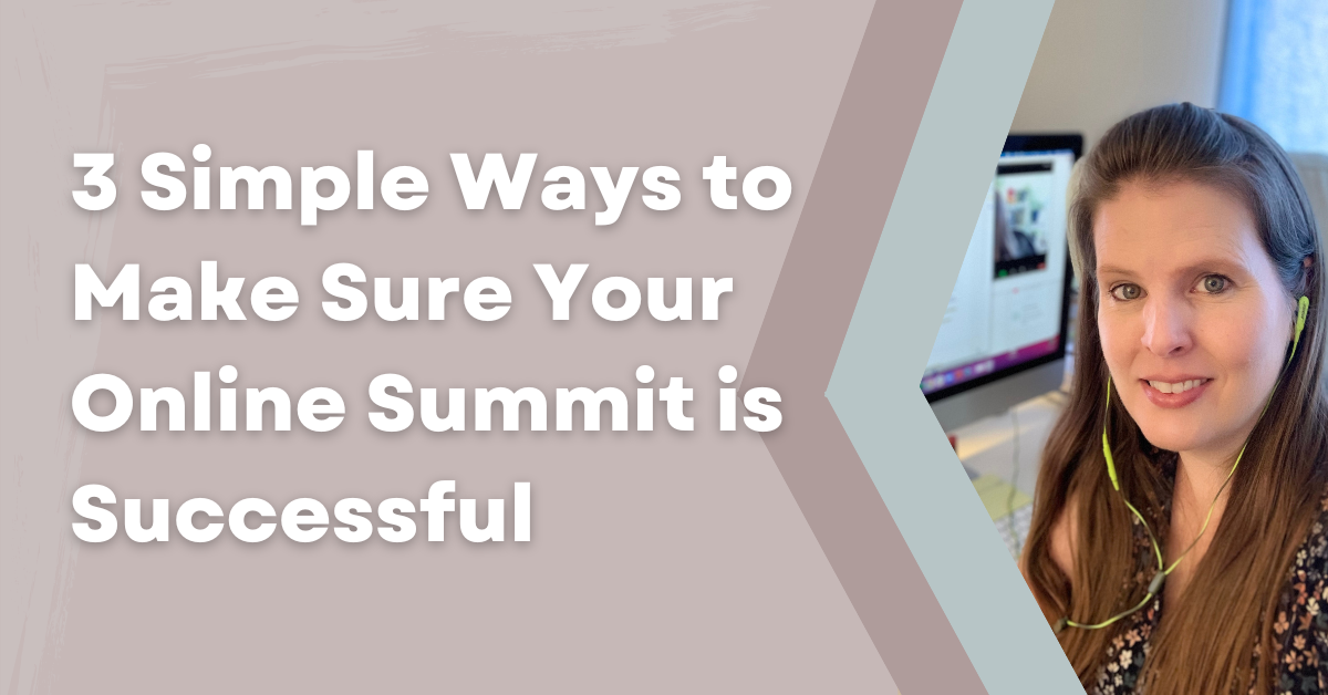 3 Simple Ways to Make Sure Your Online Summit is Successful