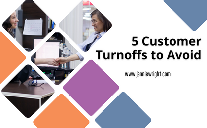 5 Customer Turnoffs to Avoid