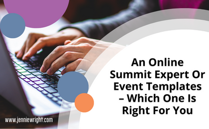 An online summit expert or event templates – which one is right for you
