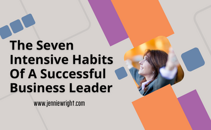 The Seven Intensive Habits of a Successful Business Leader
