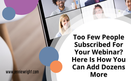 Too Few People Subscribed For Your Webinar?