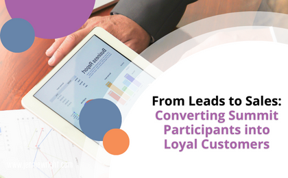 From Leads to Sales: Converting Summit Participants into Loyal Customers