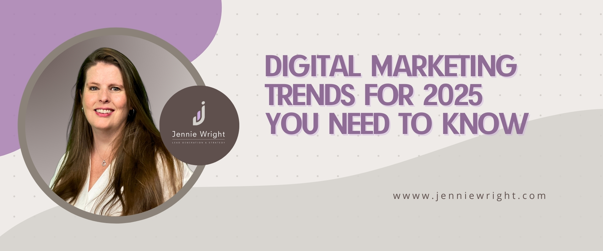 Digital Marketing Trends for 2025 You Need to Know - Jennie Wright